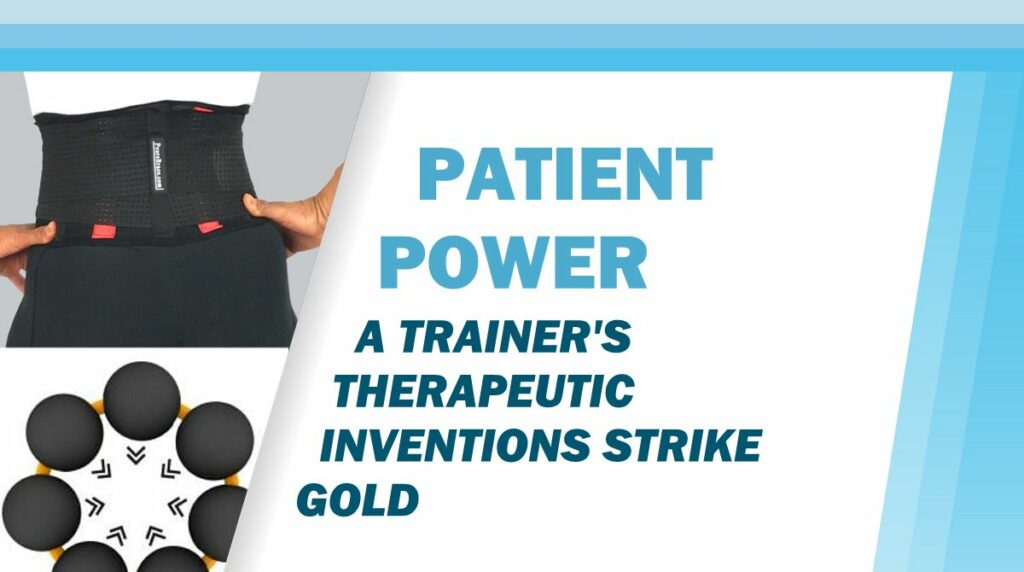Patient Power: A Trainer's Therapeutic Inventions Strike Gold